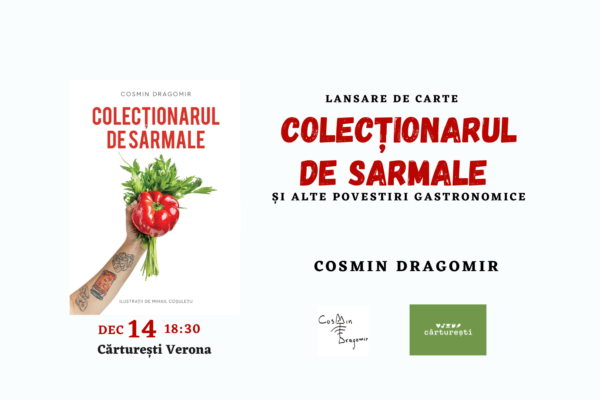 Lansez Colecționarul de Sarmale pe 14 decembrie la Cărturești Verona